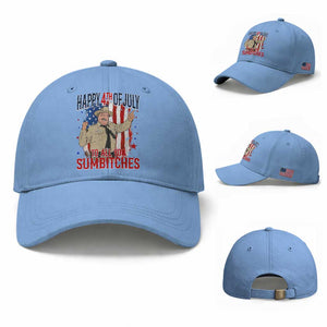 Happy 4th Of July To All You Sumbitches Baseball Cap Funny USA 250th Anniversary Independence Day
