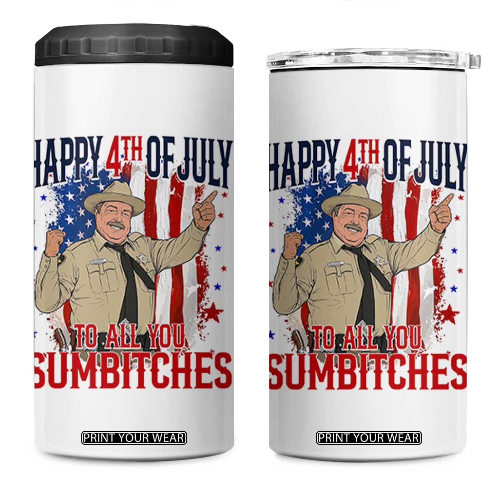 Happy 4th Of July To All You Sumbitches 4 in 1 Can Cooler Tumbler Funny USA 250th Anniversary Independence Day