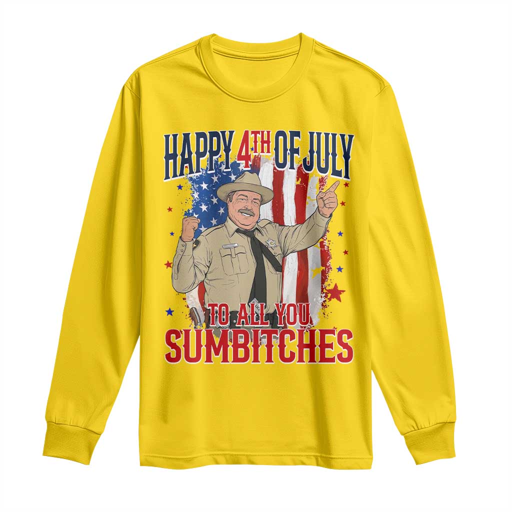 Happy 4th Of July To All You Sumbitches Long Sleeve Shirt Funny USA 250th Anniversary Independence Day