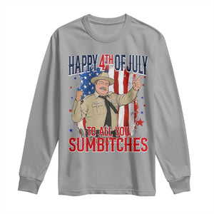 Happy 4th Of July To All You Sumbitches Long Sleeve Shirt Funny USA 250th Anniversary Independence Day