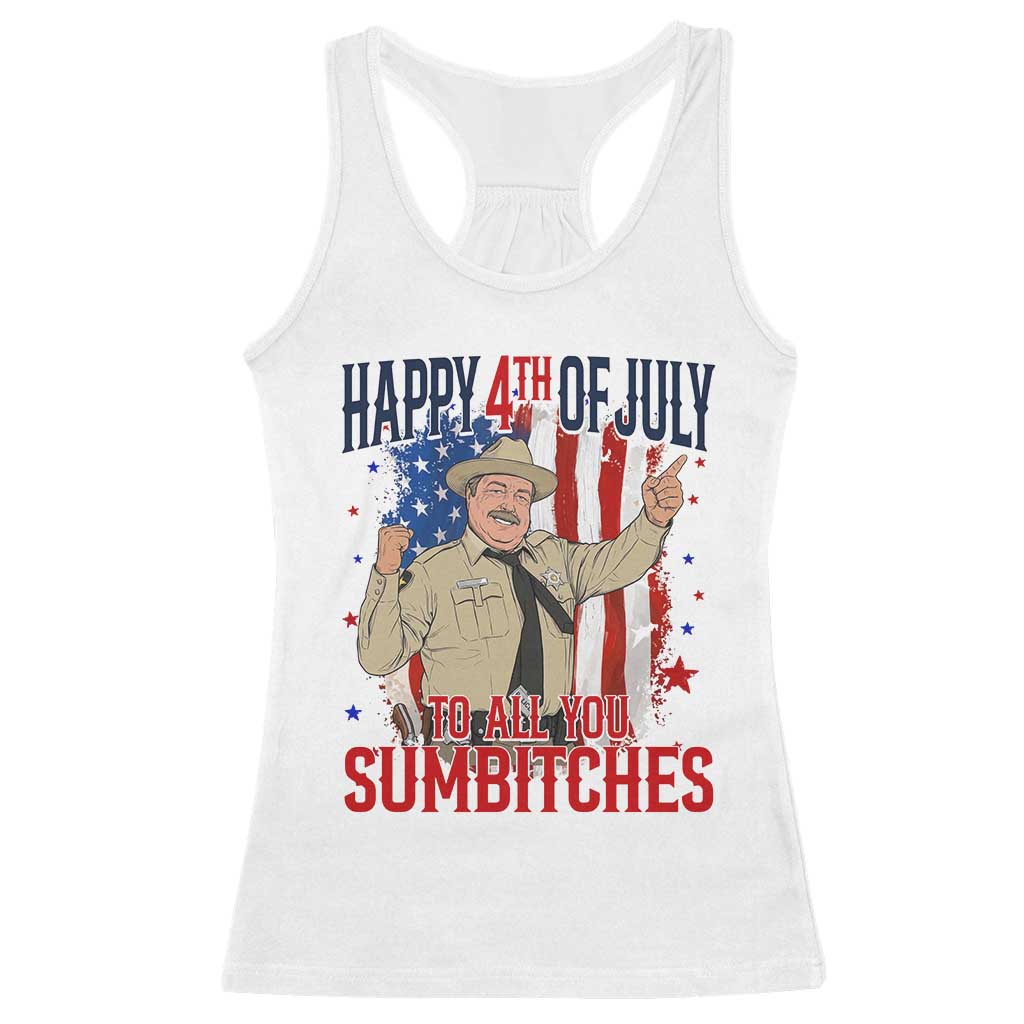 Happy 4th Of July To All You Sumbitches Racerback Tank Top Funny USA 250th Anniversary Independence Day