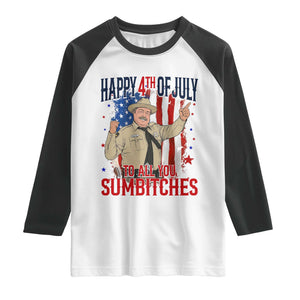 Happy 4th Of July To All You Sumbitches Raglan Shirt Funny USA 250th Anniversary Independence Day