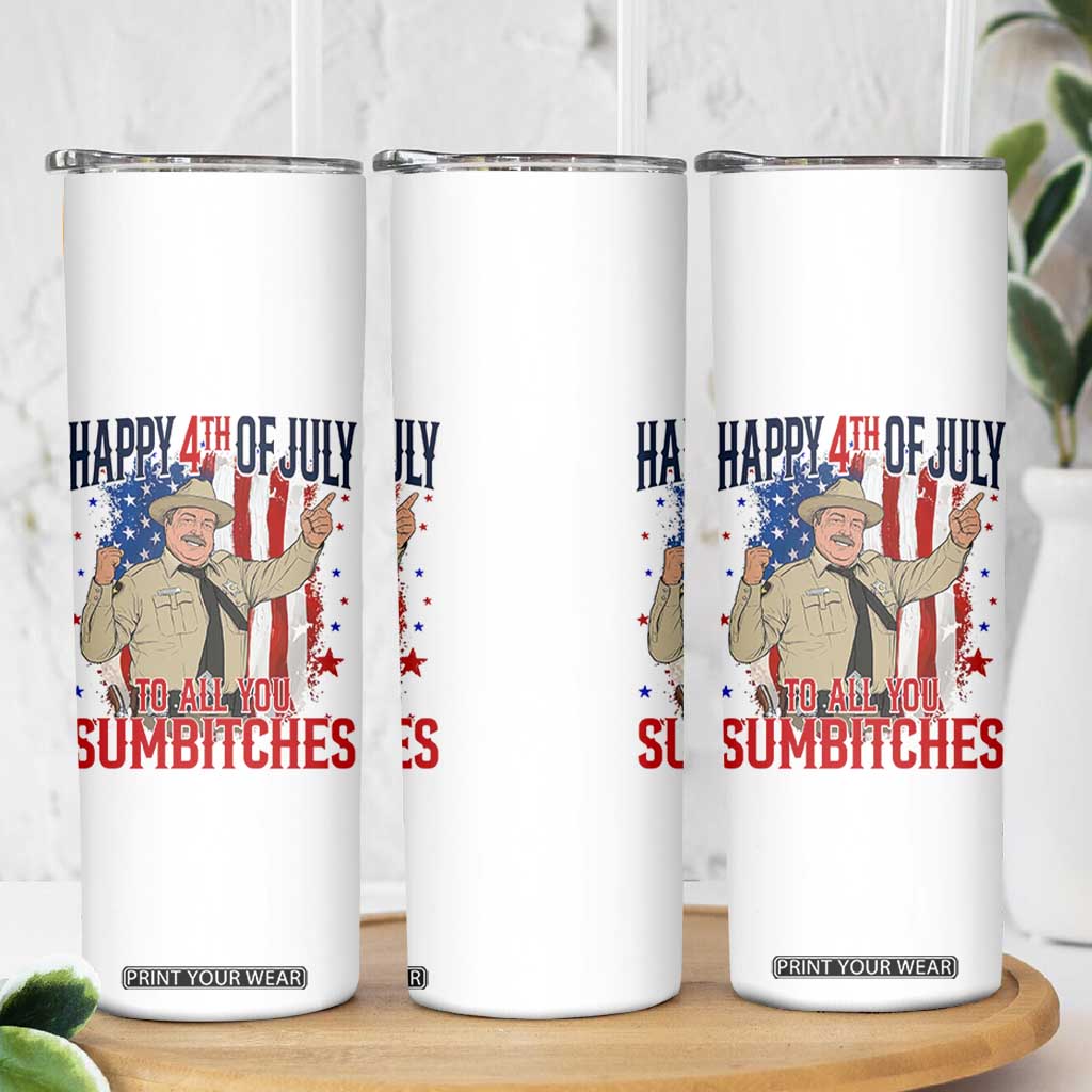 Happy 4th Of July To All You Sumbitches Skinny Tumbler Funny USA 250th Anniversary Independence Day