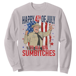 Happy 4th Of July To All You Sumbitches Sweatshirt Funny USA 250th Anniversary Independence Day