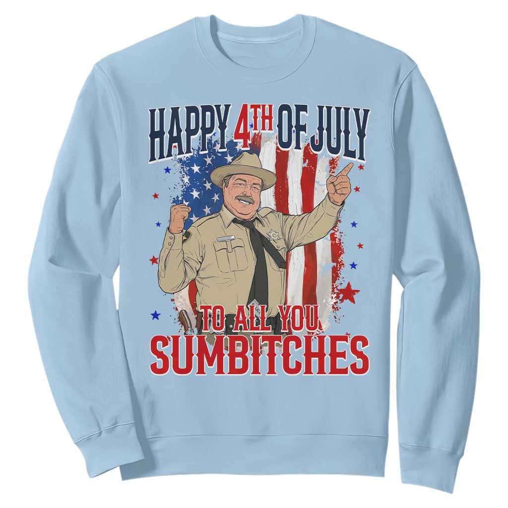Happy 4th Of July To All You Sumbitches Sweatshirt Funny USA 250th Anniversary Independence Day