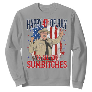 Happy 4th Of July To All You Sumbitches Sweatshirt Funny USA 250th Anniversary Independence Day