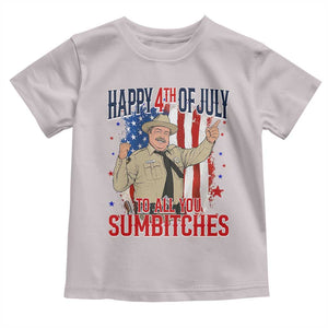 Happy 4th Of July To All You Sumbitches Toddler T Shirt Funny USA 250th Anniversary Independence Day