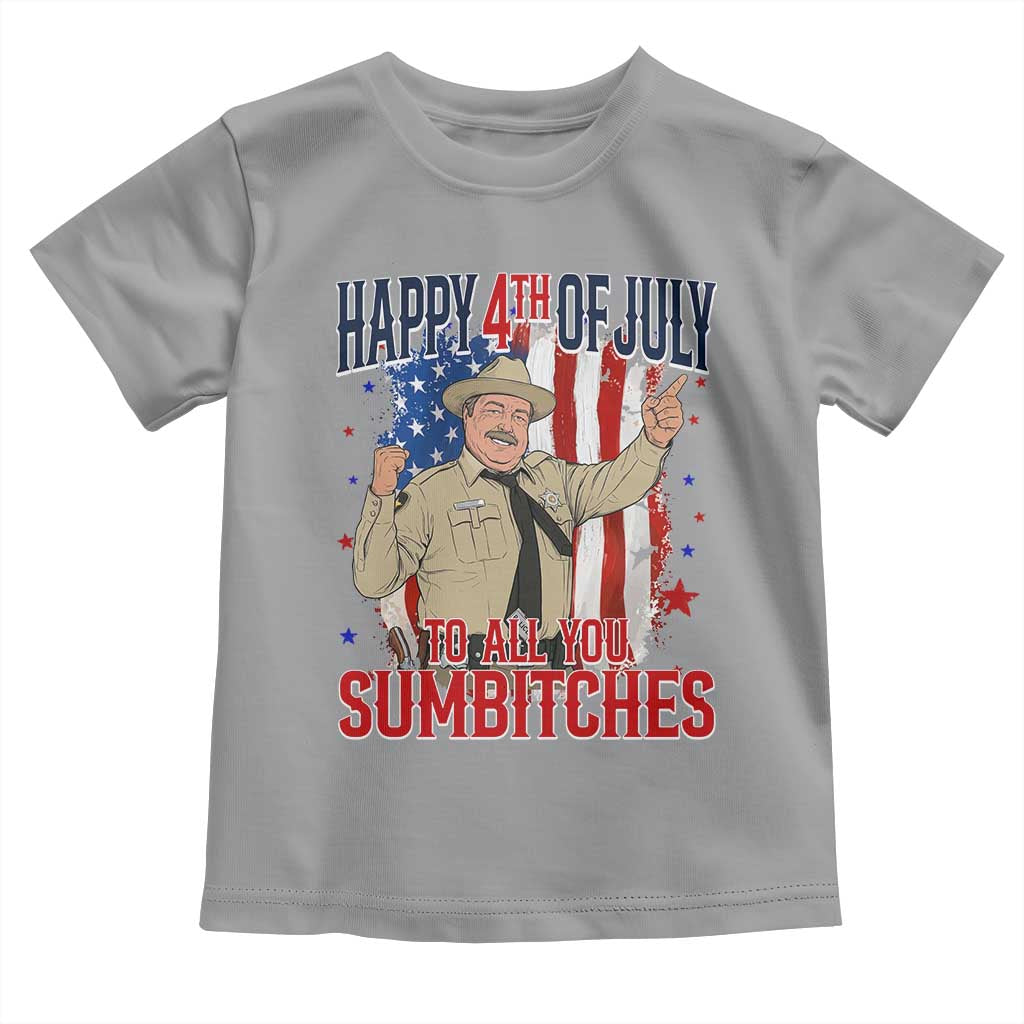 Happy 4th Of July To All You Sumbitches Toddler T Shirt Funny USA 250th Anniversary Independence Day