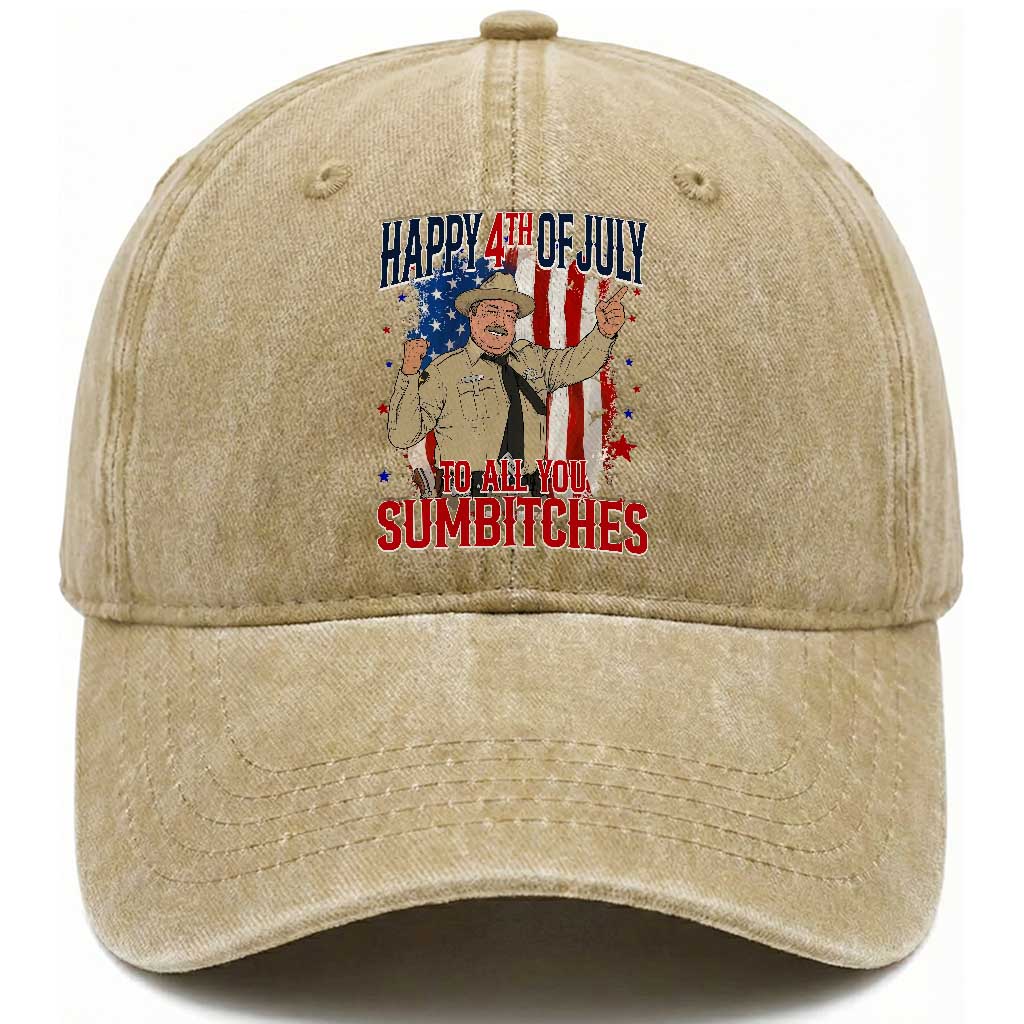 Happy 4th Of July To All You Sumbitches Washed Cotton Baseball Cap Funny USA 250th Anniversary Independence Day
