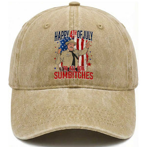 Happy 4th Of July To All You Sumbitches Washed Cotton Baseball Cap Funny USA 250th Anniversary Independence Day
