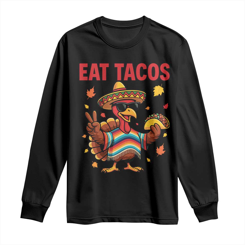Funny Turkey Thanksgiving Long Sleeve Shirt Eat Tacos TS14 Black Print Your Wear