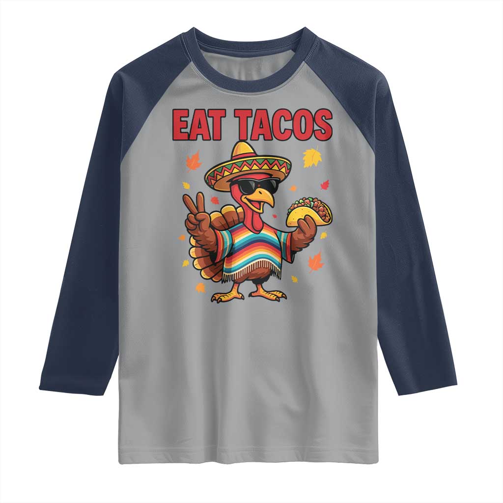 Funny Turkey Thanksgiving Raglan Shirt Eat Tacos TS14 Sport Gray Navy Print Your Wear