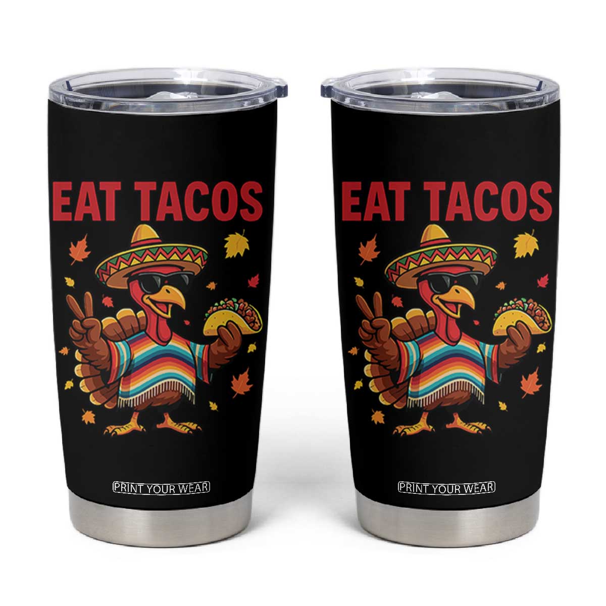 Funny Turkey Thanksgiving Tumbler Cup Eat Tacos TS14 Black Print Your Wear