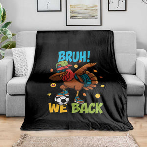 Funny Thanksgiving Turkey Throw Blanket Bruh We Back To School TS14 Print Your Wear