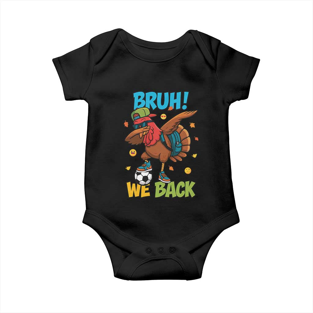Funny Thanksgiving Turkey Baby Onesie Bruh We Back To School - Print Your Wear