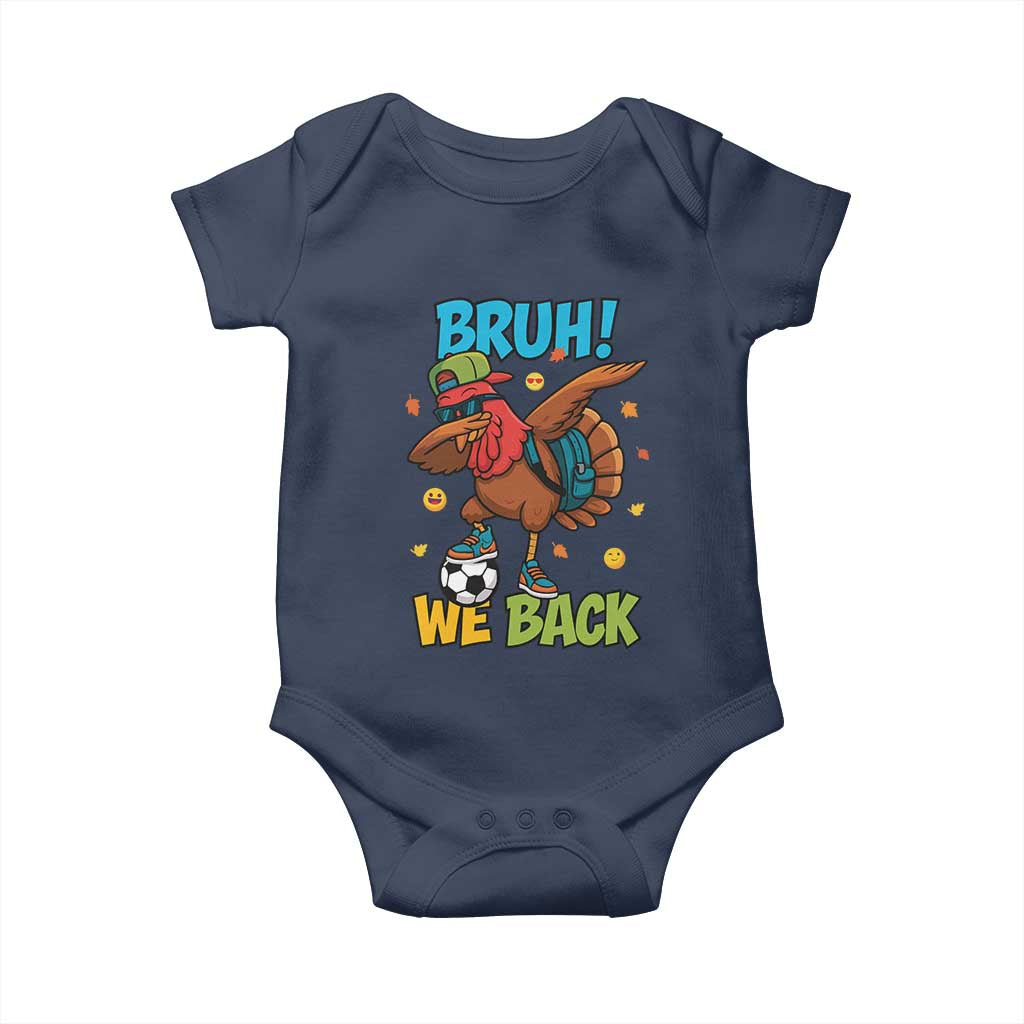 Funny Thanksgiving Turkey Baby Onesie Bruh We Back To School TS14 Navy Print Your Wear