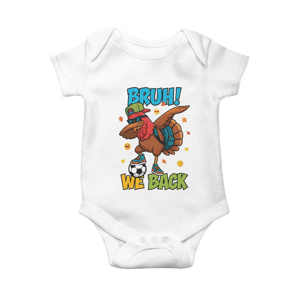 Funny Thanksgiving Turkey Baby Onesie Bruh We Back To School - Print Your Wear