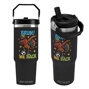 Funny Thanksgiving Turkey Flip Straw Tumbler Bruh We Back To School TS14 One Size: 30 oz Black Print Your Wear