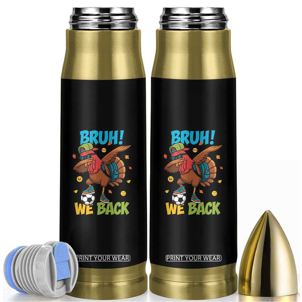 Funny Thanksgiving Turkey Bullet Tumbler Bruh We Back To School TS14 White Print Your Wear