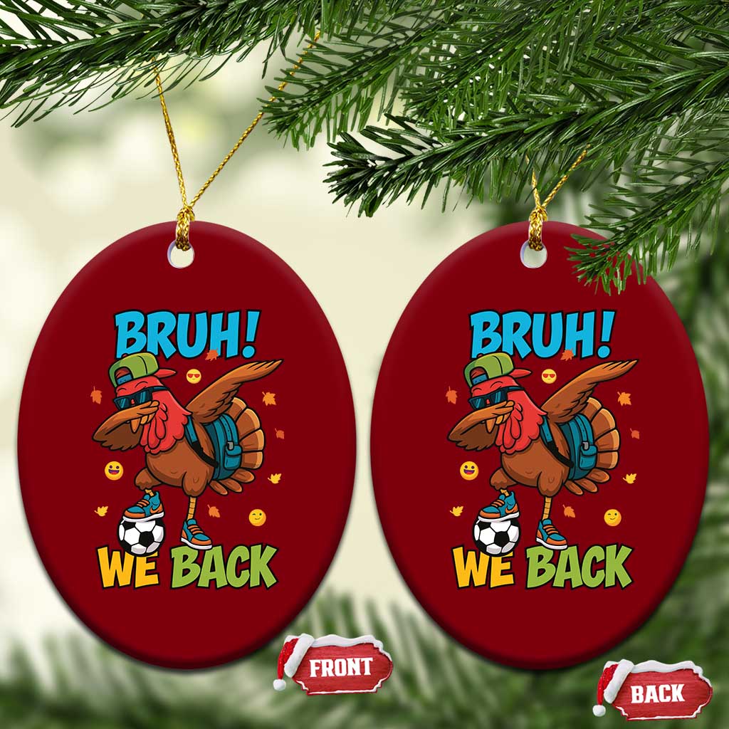 Funny Thanksgiving Turkey Ceramic Ornament Bruh We Back To School TS14 Print Your Wear