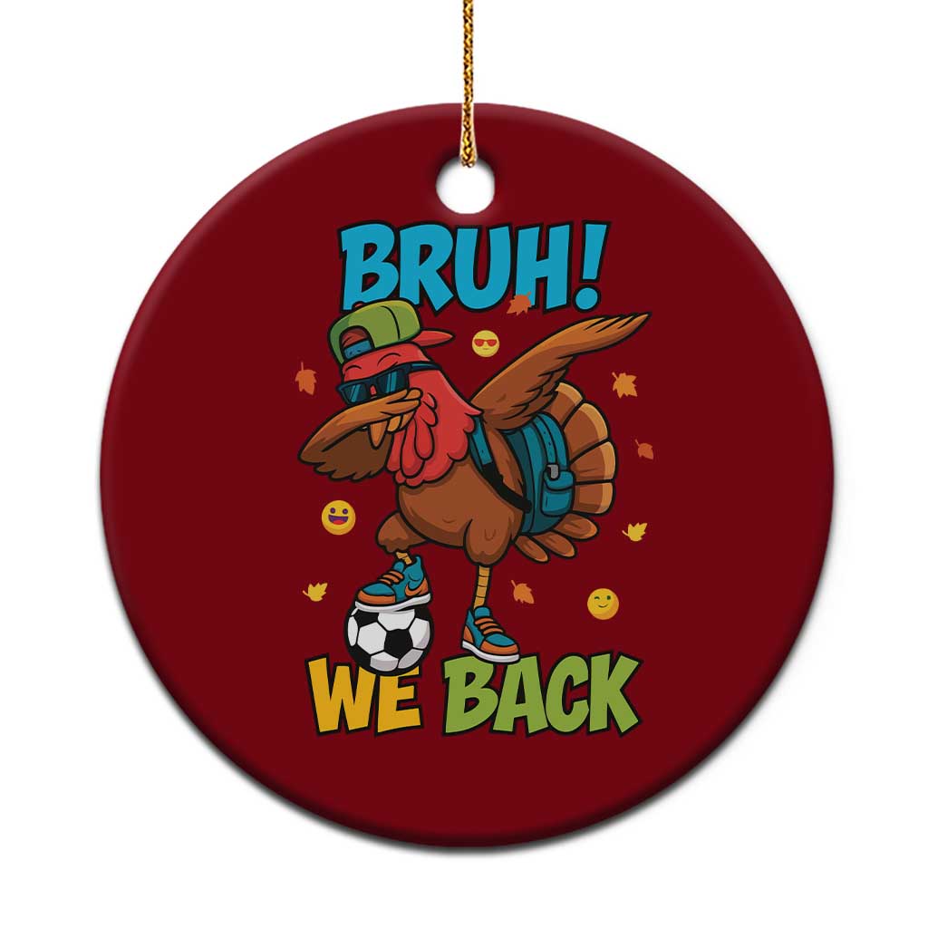 Funny Thanksgiving Turkey Ceramic Ornament Bruh We Back To School TS14 1pc Red Print Your Wear
