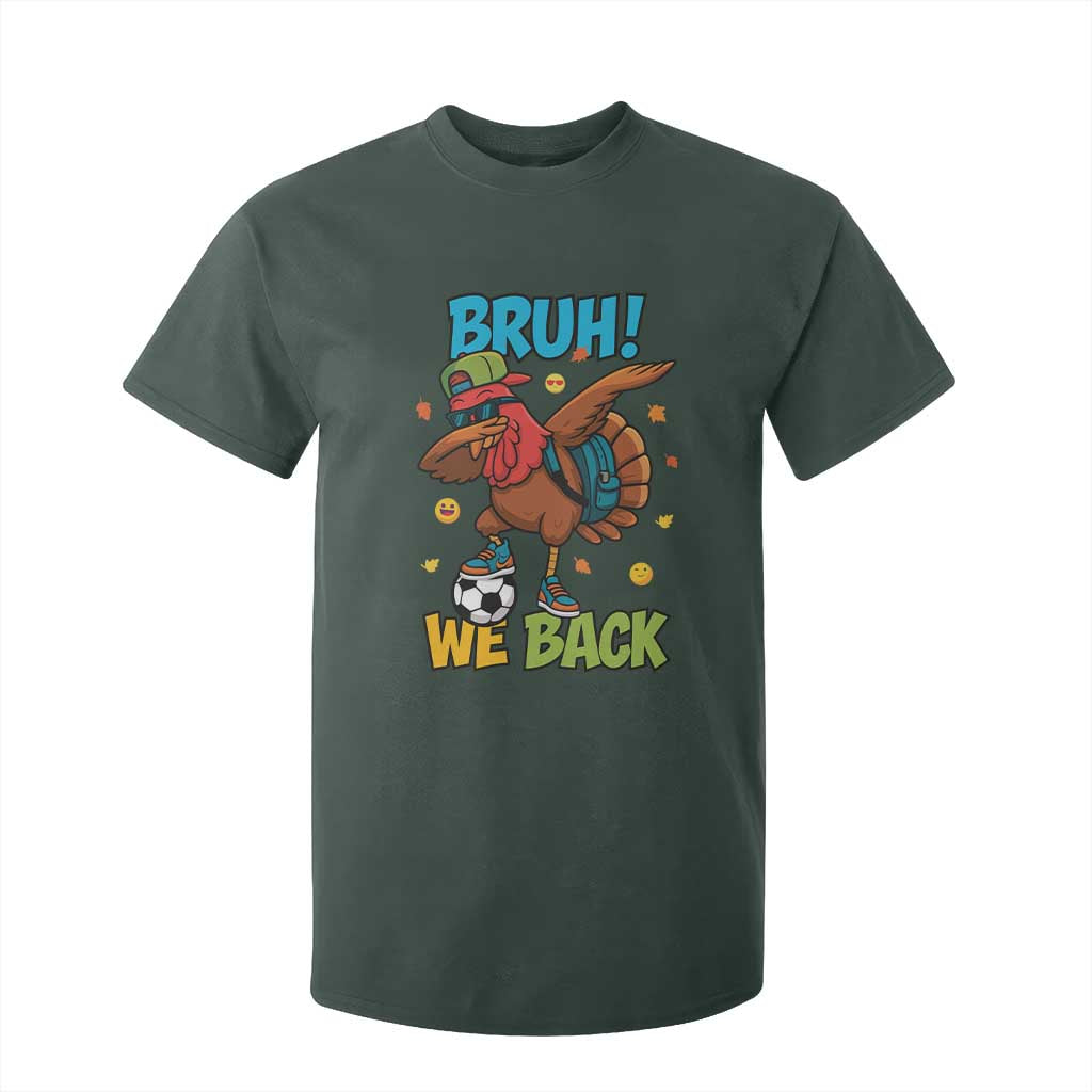 Funny Thanksgiving Turkey T Shirt For Kid Bruh We Back To School TS14 Dark Forest Green Print Your Wear