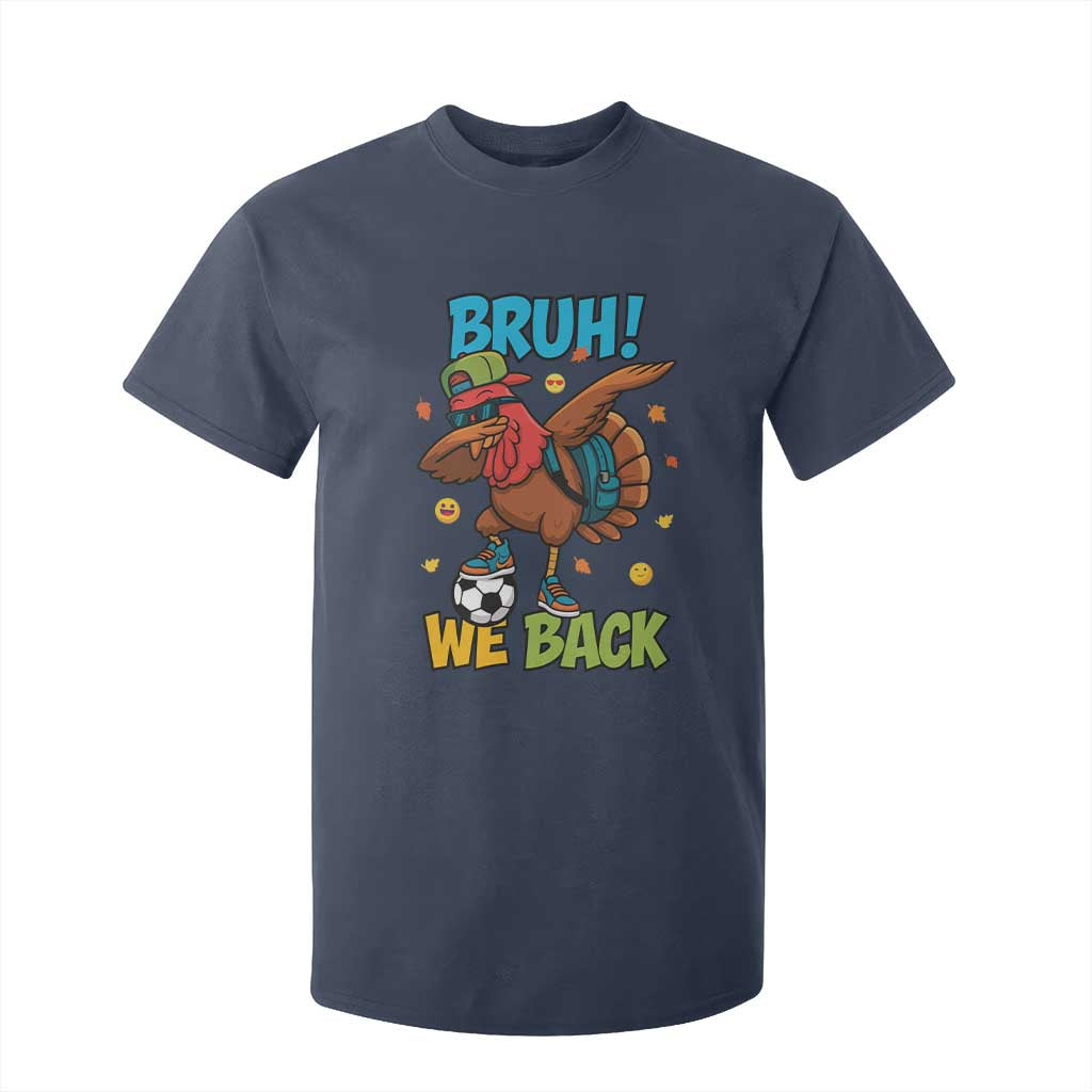 Funny Thanksgiving Turkey T Shirt For Kid Bruh We Back To School TS14 Navy Print Your Wear