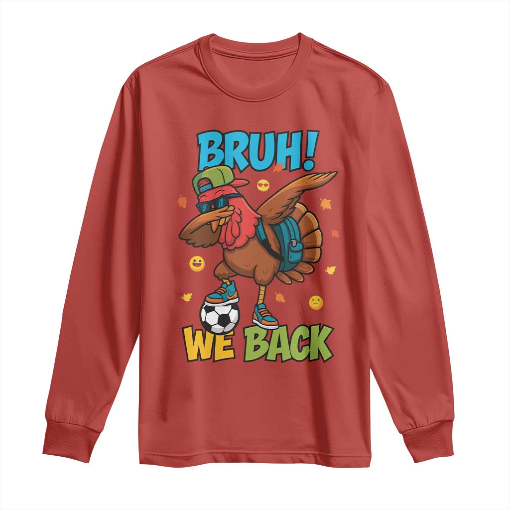 Funny Thanksgiving Turkey Long Sleeve Shirt Bruh We Back To School TS14 Red Print Your Wear
