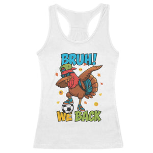 Funny Thanksgiving Turkey Racerback Tank Top Bruh We Back To School TS14 White Print Your Wear