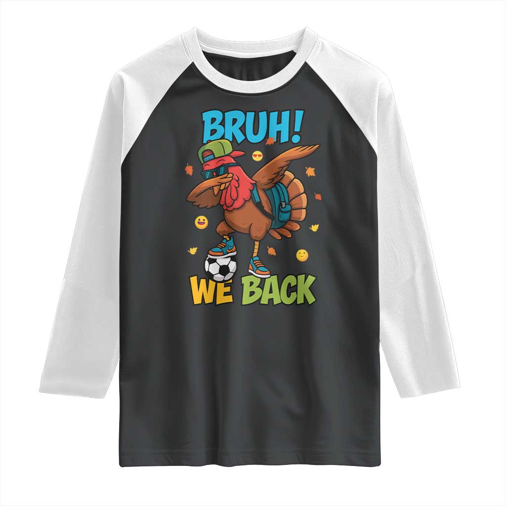 Funny Thanksgiving Turkey Raglan Shirt Bruh We Back To School TS14 Black White Print Your Wear
