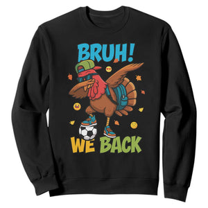 Funny Thanksgiving Turkey Sweatshirt Bruh We Back To School TS14 Black Print Your Wear