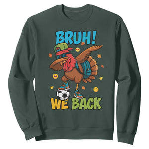 Funny Thanksgiving Turkey Sweatshirt Bruh We Back To School TS14 Dark Forest Green Print Your Wear