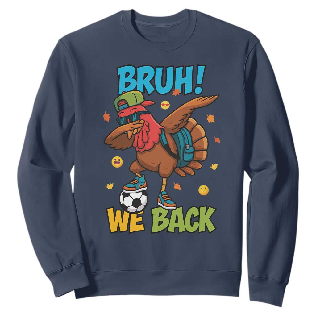 Funny Thanksgiving Turkey Sweatshirt Bruh We Back To School TS14 Navy Print Your Wear