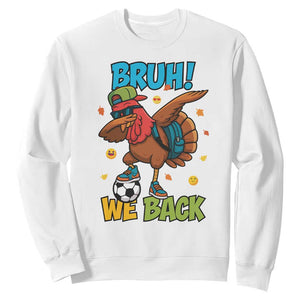 Funny Thanksgiving Turkey Sweatshirt Bruh We Back To School TS14 White Print Your Wear