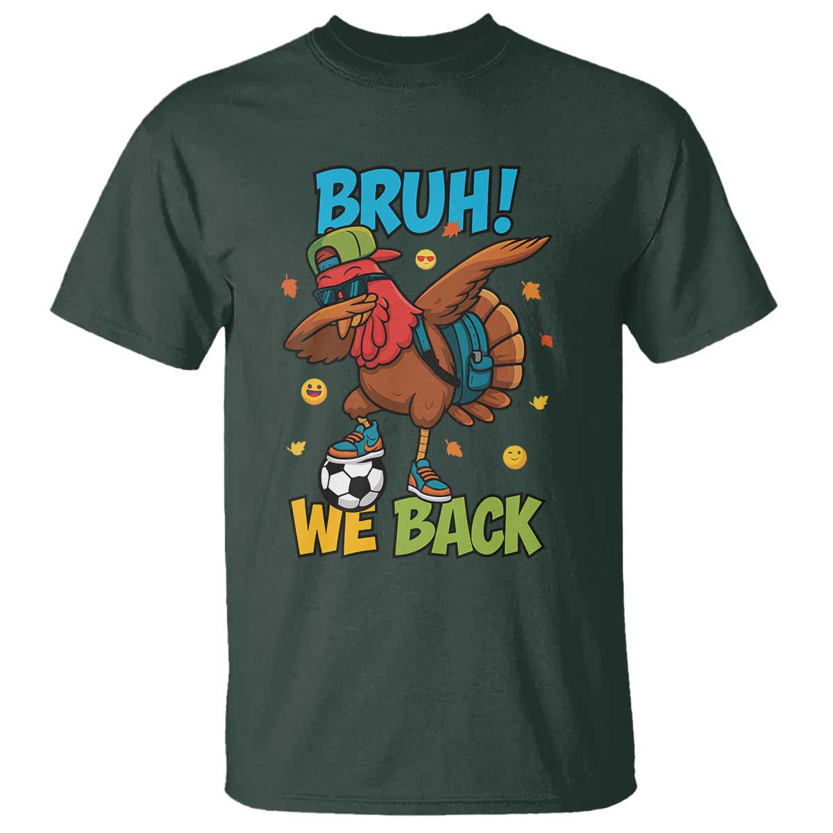Funny Thanksgiving Turkey T Shirt Bruh We Back To School TS14 Dark Forest Green Print Your Wear