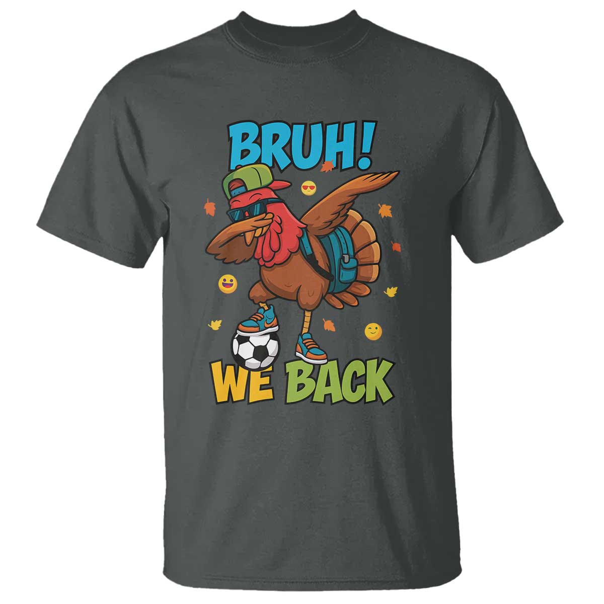 Funny Thanksgiving Turkey T Shirt Bruh We Back To School TS14 Dark Heather Print Your Wear