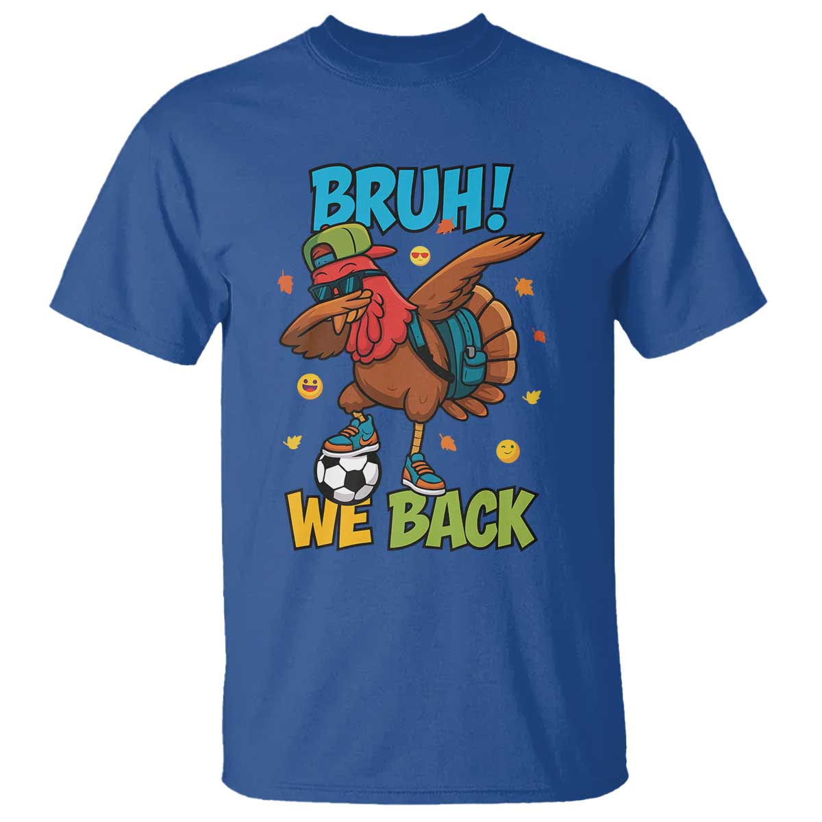 Funny Thanksgiving Turkey T Shirt Bruh We Back To School TS14 Royal Blue Print Your Wear