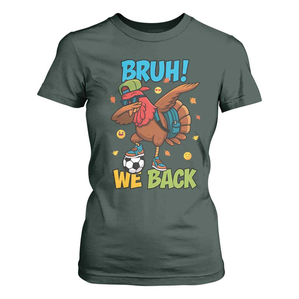 Funny Thanksgiving Turkey T Shirt For Women Bruh We Back To School TS14 Dark Forest Green Print Your Wear