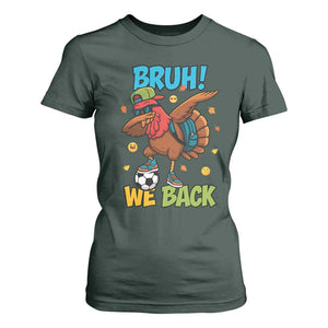 Funny Thanksgiving Turkey T Shirt For Women Bruh We Back To School TS14 Dark Forest Green Print Your Wear