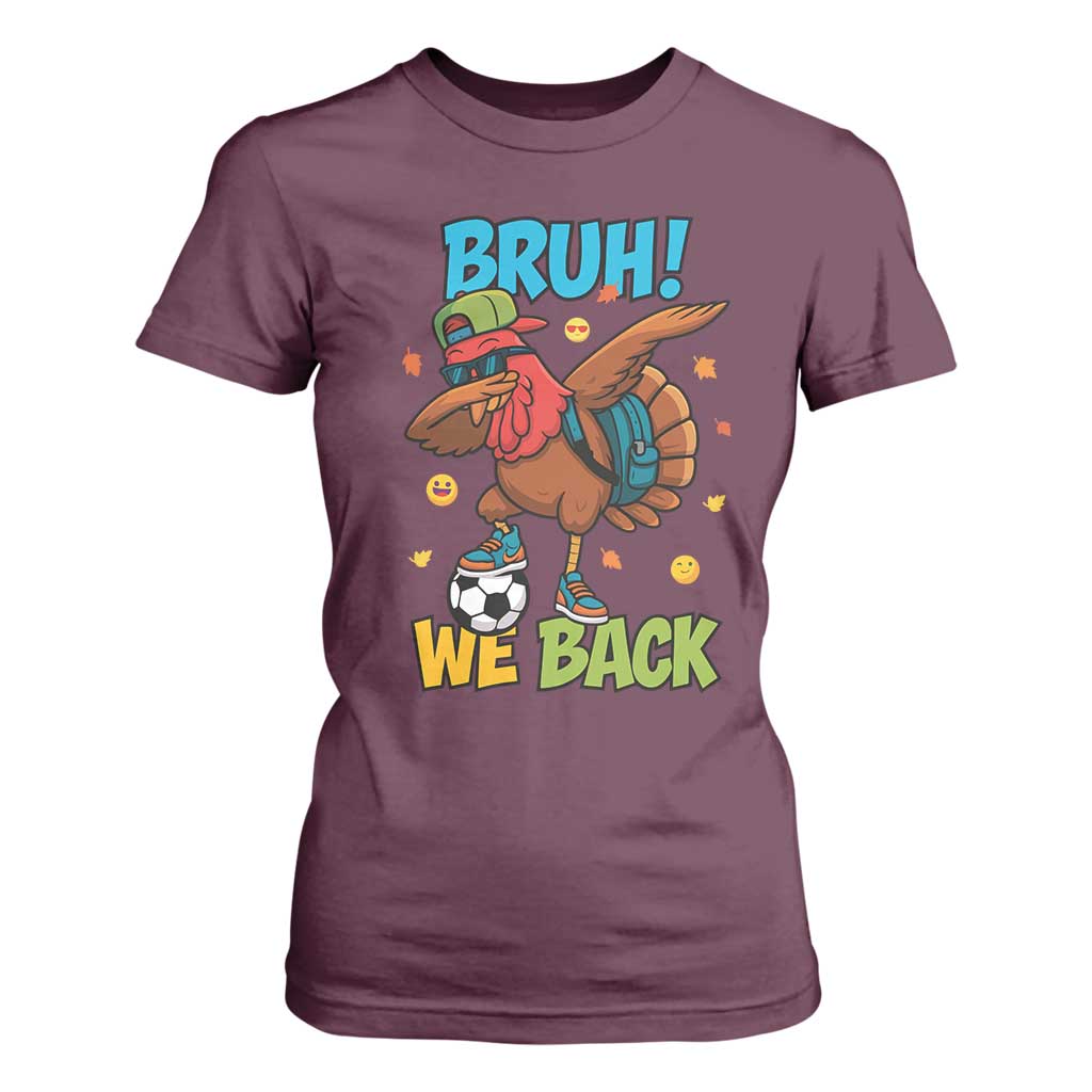 Funny Thanksgiving Turkey T Shirt For Women Bruh We Back To School TS14 Maroon Print Your Wear