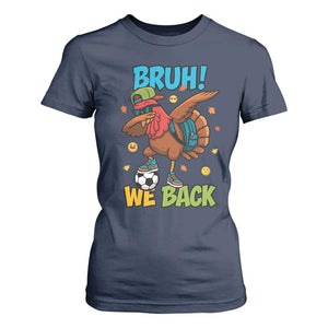 Funny Thanksgiving Turkey T Shirt For Women Bruh We Back To School TS14 Navy Print Your Wear