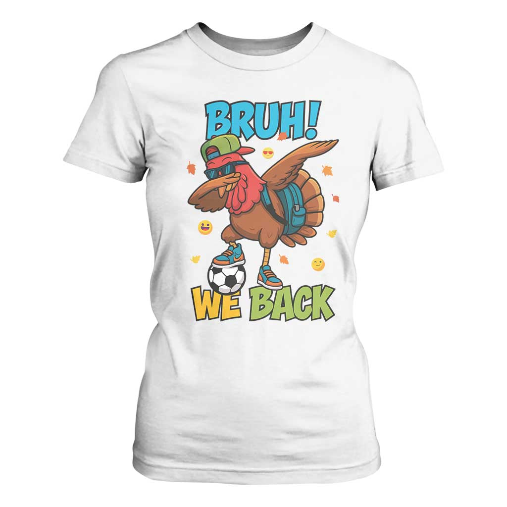 Funny Thanksgiving Turkey T Shirt For Women Bruh We Back To School TS14 White Print Your Wear