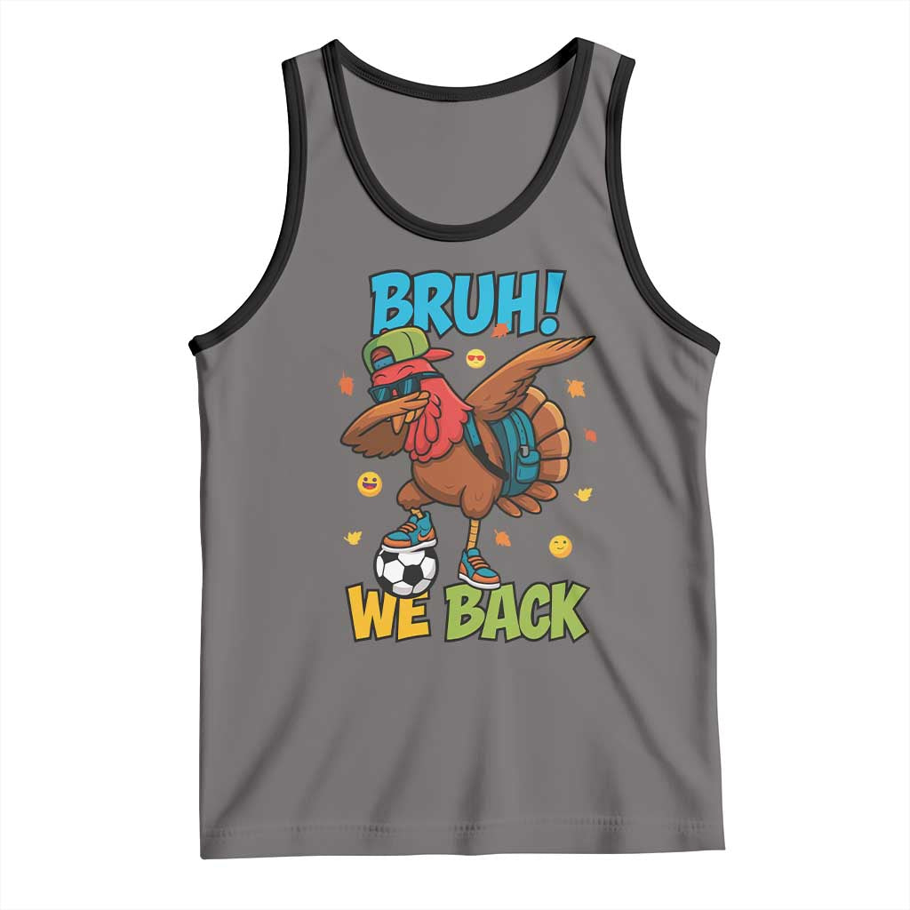 Funny Thanksgiving Turkey Tank Top Bruh We Back To School TS14 Deep Heather Black Print Your Wear
