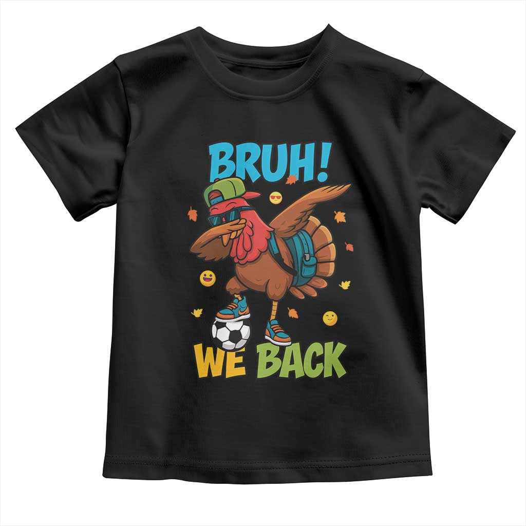 Funny Thanksgiving Turkey Toddler T Shirt Bruh We Back To School TS14 Black Print Your Wear