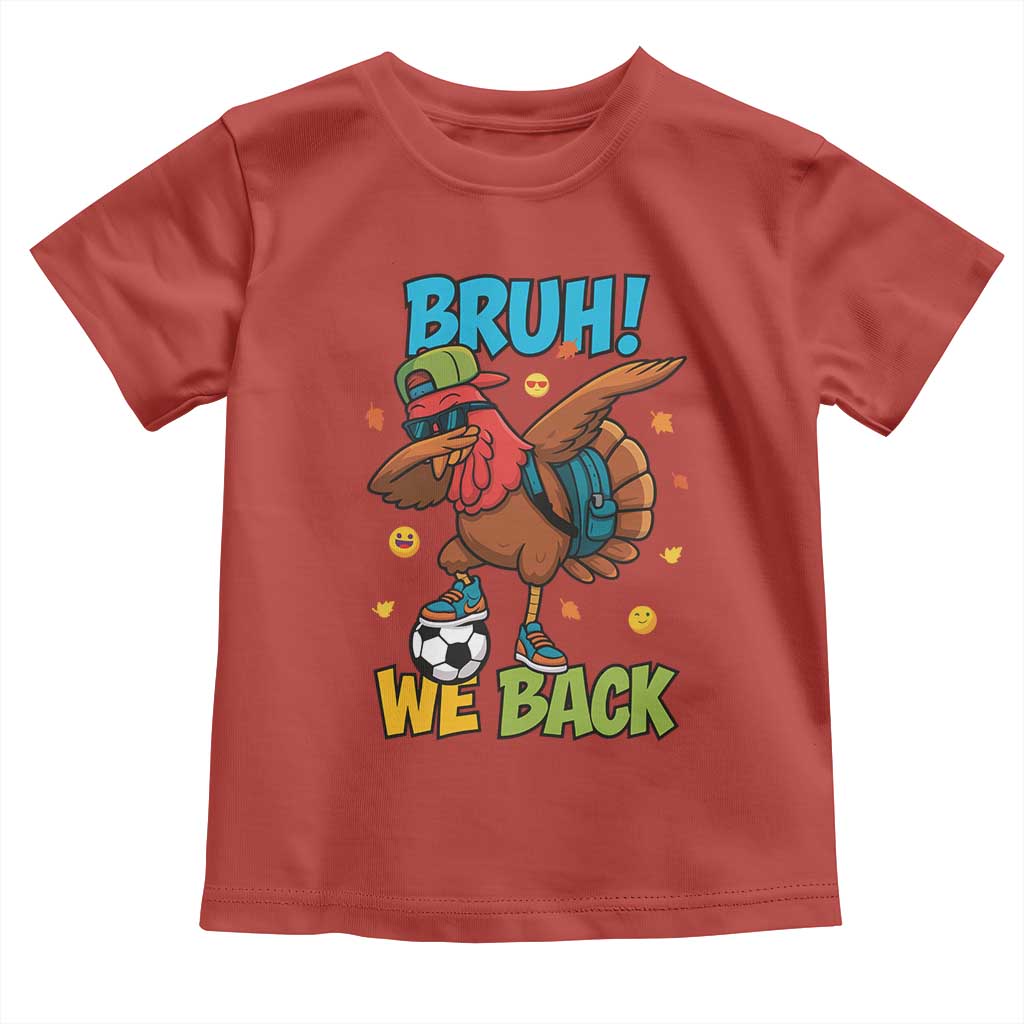 Funny Thanksgiving Turkey Toddler T Shirt Bruh We Back To School TS14 Red Print Your Wear