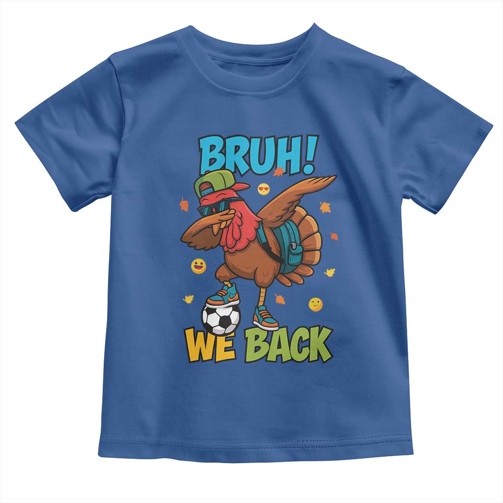 Funny Thanksgiving Turkey Toddler T Shirt Bruh We Back To School TS14 Royal Blue Print Your Wear
