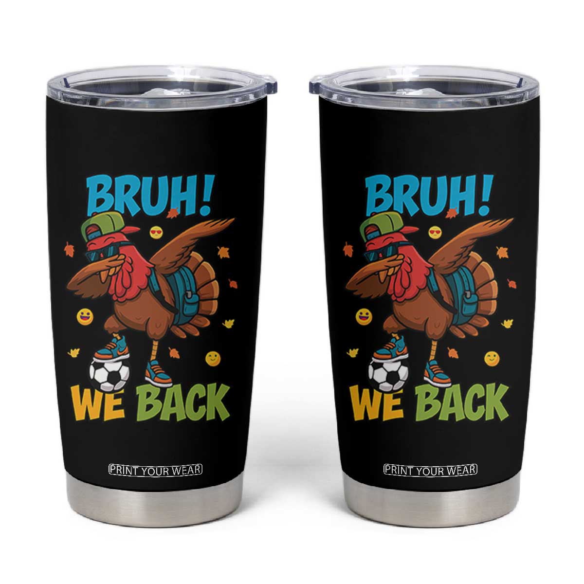 Funny Thanksgiving Turkey Tumbler Cup Bruh We Back To School TS14 Black Print Your Wear
