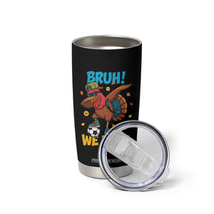 Funny Thanksgiving Turkey Tumbler Cup Bruh We Back To School TS14 Print Your Wear