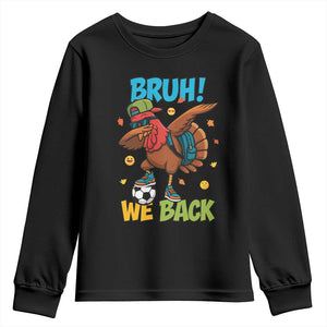 Funny Thanksgiving Turkey Youth Sweatshirt Bruh We Back To School TS14 Black Print Your Wear