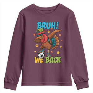 Funny Thanksgiving Turkey Youth Sweatshirt Bruh We Back To School TS14 Maroon Print Your Wear